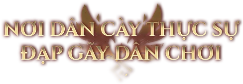 Nơi dân cày thực sự đạp gãy dân chơi