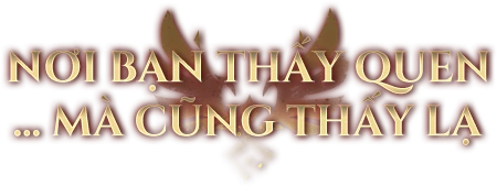 Nơi bạn thấy quen mà cũng thấy lạ